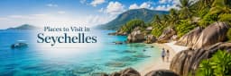 Best places to visit in Seychelles including Mahé, Praslin and La Digue
